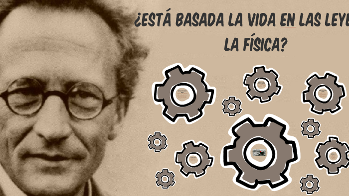 ESTÁ BASADA LA VIDA EN LAS LEYES DE LA FÍSICA