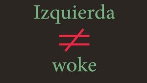 Izquierda no es Woke